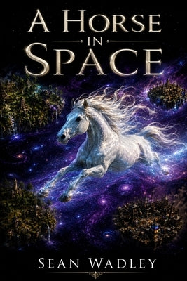 A Horse In Space by Wadley, Sean