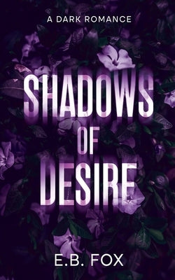 Shadows of Desire by Fox, E. B.