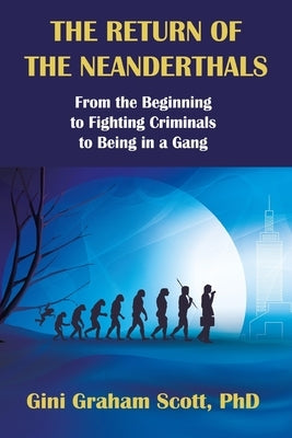 The Return of the Neanderthals by Scott, Gini Graham