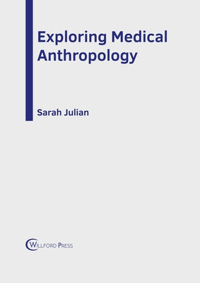 Exploring Medical Anthropology by Julian, Sarah
