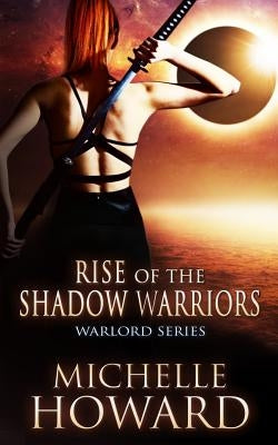 Rise of the Shadow Warriors by Howard, Michelle