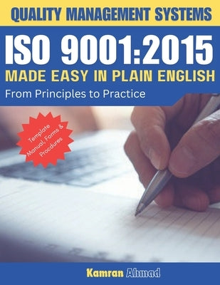 ISO 9001: 2015 Made Easy in Plain English: From Principles to Practice by Ahmad, Kamran