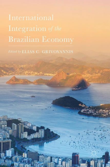 International Integration of the Brazilian Economy by Grivoyannis, Elias C.