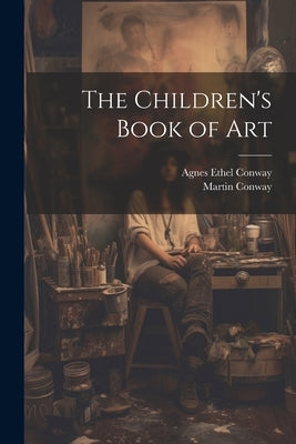 The Children's Book of Art by Ethel, Conway Agnes