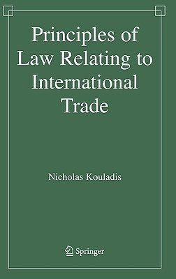 Principles of Law Relating to International Trade by Kouladis, Nicholas
