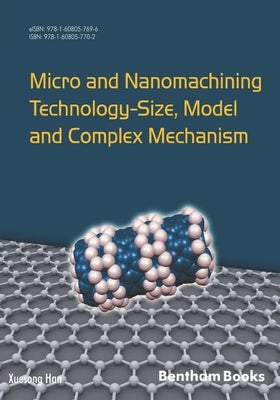 Micro and Nanomachining Technology - Size, Model and Complex Mechanism by Han, Xuesong