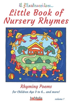 Little Book of Nursery Rhymes: Rhyming Poems for Children Age 3 to 6... and more! by Editore, Isomedia