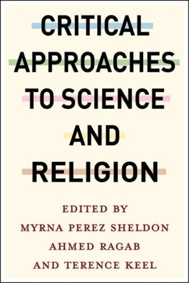 Critical Approaches to Science and Religion by Sheldon, Myrna Perez