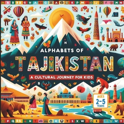 Alphabets of Tajikistan A Cultural Journey for Kids by Gandhi, Amar