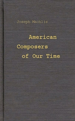 American Composers of Our Time by Machlis, Joseph