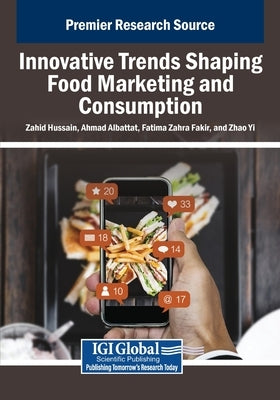 Innovative Trends Shaping Food Marketing and Consumption by Hussain, Zahid