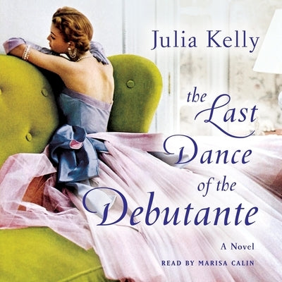 The Last Dance of the Debutante by Kelly, Julia