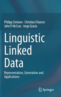 Linguistic Linked Data: Representation, Generation and Applications by Cimiano, Philipp