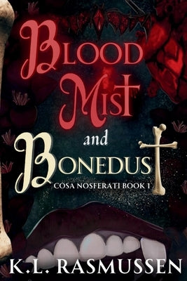 Bloodmist and Bonedust by Rasmussen, K. L.