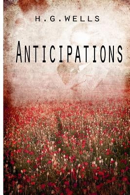 Anticipations by Wells, H. G.