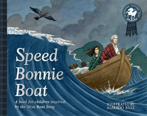 Speed Bonnie Boat: A Tale from Scottish History Inspired by the Skye Boat Song by Belli, Alfredo