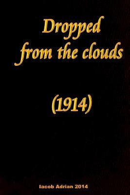 Dropped from the clouds (1914) by Adrian, Iacob