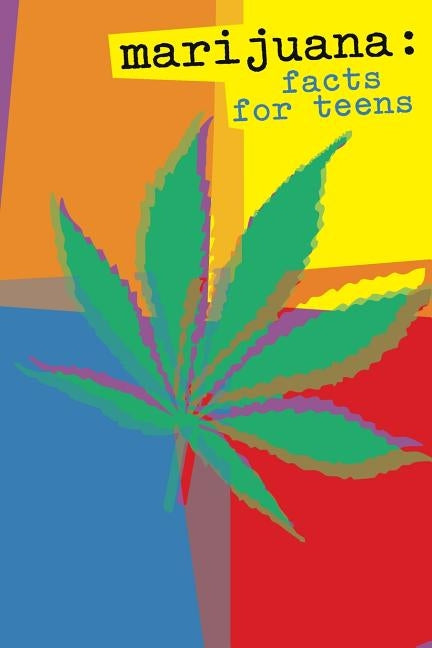 Marijuana: Facts for Teens (Color) by National Institute of Health