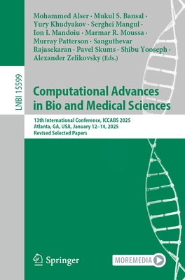 Computational Advances in Bio and Medical Sciences: 13th International Conference, Iccabs 2025, Atlanta, Ga, Usa, January 12-14, 2025, Revised Selecte by Alser, Mohammed