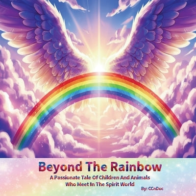 Beyond The Rainbow: A Passionate Tale Of Children And Animals Who Meet In The Spirit World by Zehnder, Amy