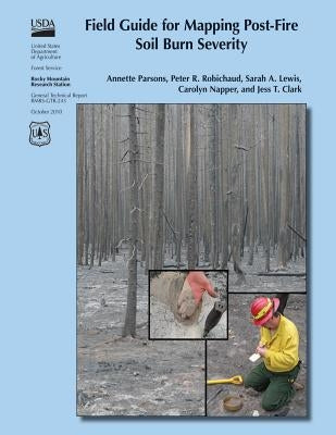 Field Guide for Mapping Post-Fire Soil Burn Severity by United States Department of Agriculture