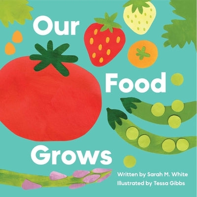 Our Food Grows by White, Sarah M.