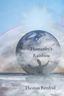Humanity's Rainbow by Renfrid, Thomas