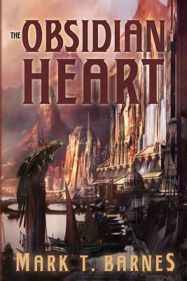 The Obsidian Heart by Barnes, Mark T.