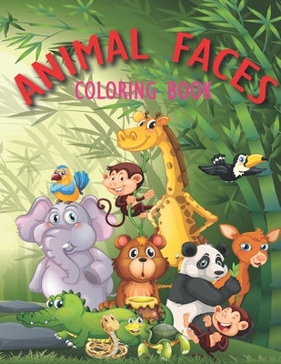 Animal Faces Coloring Book: Animal Faces Coloring Book For Kids, 50 Animal Faces Stunning To Coloring, Great gift For Birthday, For Boys And Girls by Book, Coloring