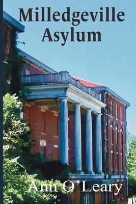 Milledgeville Asylum by O'Leary, Ann
