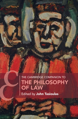 The Cambridge Companion to the Philosophy of Law by Tasioulas, John