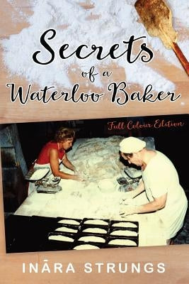 Secrets of a Waterloo Baker: Full colour edition by McInally, Linda