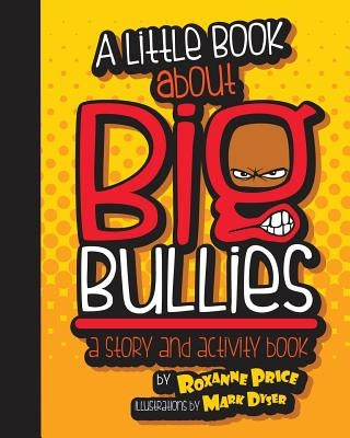 A Little Book about Big Bullies by Price, Roxanne