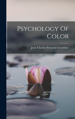 Psychology Of Color by Jesse Charles Fremont Grumbine