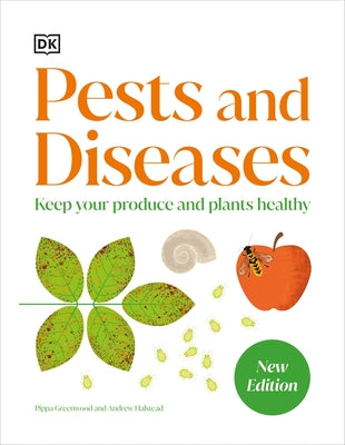 Pests and Diseases: Keep Your Produce and Plants Healthy by DK