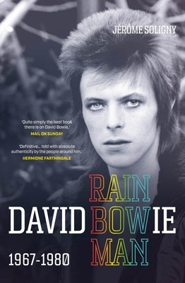 David Bowie Rainbowman: 1967-1980 by Soligny, Jérôme