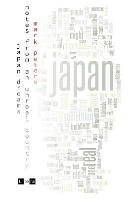 Japan Dreams: Notes from an Unreal Country by Peters, Mark