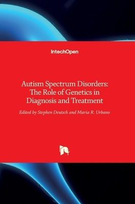 Autism Spectrum Disorders: The Role of Genetics in Diagnosis and Treatment by Deutsch, Stephen