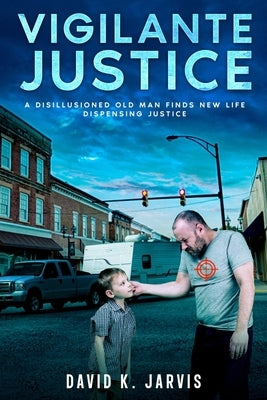 Vigilante Justice by Jarvis, David K.