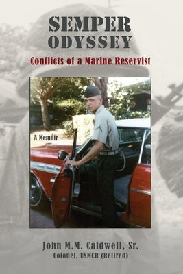 Semper Odyssey: Conflicts of a Marine Reservist by Caldwell, John M. M.