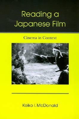 Reading a Japanese Film: Cinema in Context by McDonald, Keiko I.