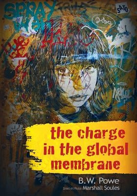 The Charge In The Global Membrane by Powe, B. W.