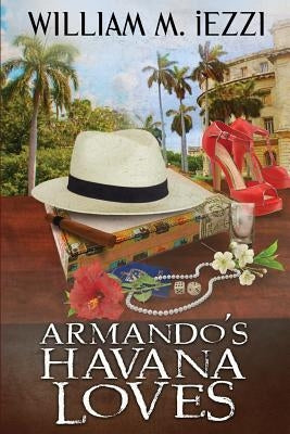 Armando's Havana Loves by Iezzi, William M.