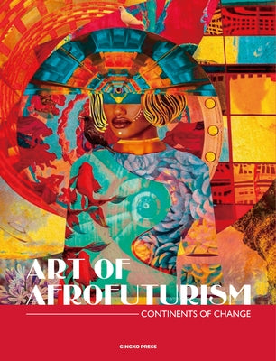 The Art of Afrofuturism: Contemporary Art of the African Diaspora by Publications, Sandu