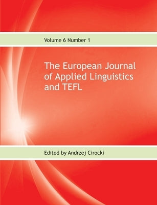 The European Journal of Applied Linguistics and TEFL Volume 6 Number 1 by Cirocki, Andrzej
