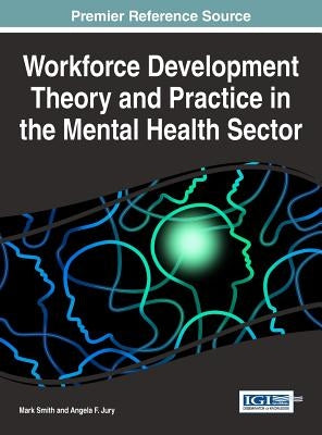 Workforce Development Theory and Practice in the Mental Health Sector by Smith, Mark