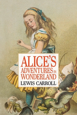 Alice's Adventures in Wonderland by Carroll, Lewis