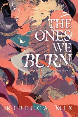 The Ones We Burn by Mix, Rebecca