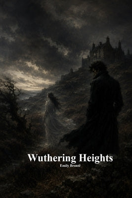 Wuthering Heights by Brontë, Emily