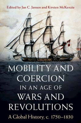Mobility and Coercion in an Age of Wars and Revolutions by Jansen, Jan C.